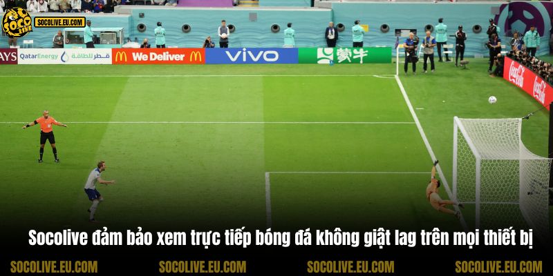 Socolive đảm bảo xem trực tiếp bóng đá không giật lag trên mọi thiết bị